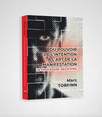Du pouvoir de l’intention à l’art de la manifestation