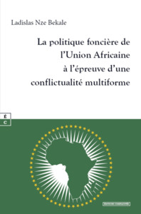 LA POLITIQUE FONCIERE DE L UNION AFRICAINE A L EPREUVE D UNE CONFLICTUALITE MULTIFORME