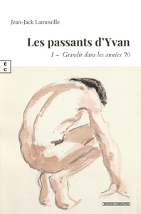 LES PASSANTS D YVAN : 1RE PARTIE - GRANDIR DANS LES ANNEES 70