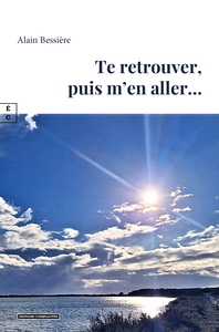 TE RETROUVER, PUIS M EN ALLER...