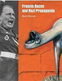 Francis Bacon and Nazi Propaganda /anglais
