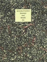 Migrations Journeys into British Art /anglais