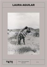 Tate Photography : Laura Aguilar /anglais