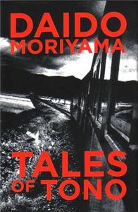 Daido Moriyama Tales of Tono /anglais
