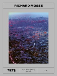 Tate Photography : Richard Mosse /anglais