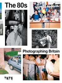 A CRITICAL DECADE PHOTOGRAPHING 80'S BRITAIN /ANGLAIS