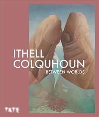 Ithell Colquhoun Between Worlds (Paperback) /anglais