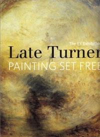 Late Turner (The EY Exhibition) /anglais