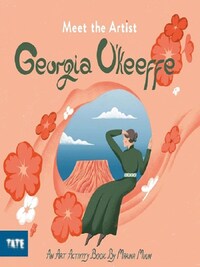 Meet The Artist: Georgia O'Keeffe (New Ed) /anglais