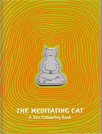 THE MEDITATING CAT : A ZEN COLOURING BOOK /ANGLAIS