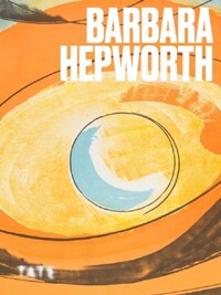 Artist's Series: Barbara Hepworth /anglais