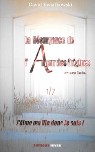 La Résurgence de l'Amour des Origines et ses lois.