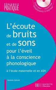 L' écoute de bruits et de sons pour l' éveil à la conscience phonologique - A l'école maternelle et