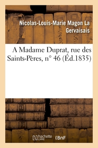 A MADAME DUPRAT, RUE DES SAINTS-PERES, N 46