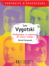 LEV VYGOTSKI - PEDAGOGUE ET PENSEUR DE NOTRE TEMPS