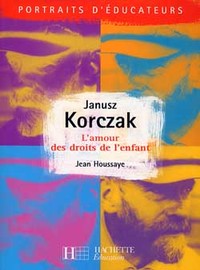 JANUSZ KORCZAK - L'AMOUR DES DROITS DE L'ENFANT