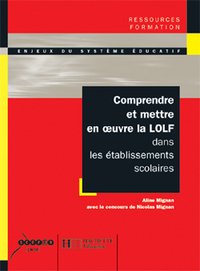 Comprendre et mettre en oeuvre la LOLF dans les académies et les établissements scolaires