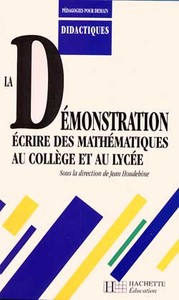 LA DEMONSTRATION - ECRIRE DES MATHEMATIQUES AU COLLEGE ET AU LYCEE