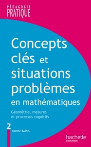 CONCEPTS CLES ET SITUATIONS-PROBLEMES EN MATHEMATIQUES - TOME 2