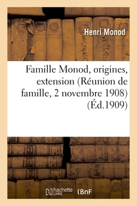 FAMILLE MONOD, ORIGINES, EXTENSION (REUNION DE FAMILLE, 2 NOVEMBRE 1908)