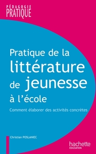 PRATIQUE DE LA LITTERATURE DE JEUNESSE A L'ECOLE