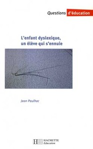 L'ENFANT DYSLEXIQUE, UN ELEVE QUI S'ENNUIE ?