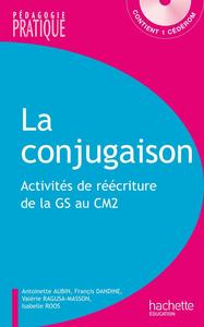 LA CONJUGAISON - ACTIVITES DE REECRITURE DE LA GS AU CM2 - AVEC CEDEROM - ACTIVITES DE REECRITURE, D