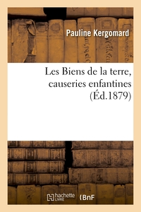 LES BIENS DE LA TERRE, CAUSERIES ENFANTINES