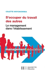 S'OCCUPER DU TRAVAIL DES AUTRES - LE MANAGEMENT DANS L'ETABLISSEMENT