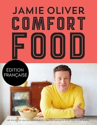 COMFORT FOOD - 100 RECETTES INCONTOURNABLES - LES CLASSIQUES QUI RENDENT HEUREUX