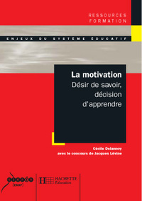 LA MOTIVATION - DESIR DE SAVOIR, DECISION D'APPRENDRE