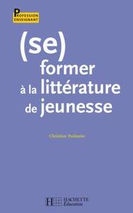 (SE) FORMER A LA LITTERATURE DE JEUNESSE