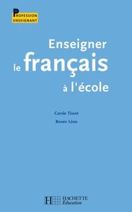 ENSEIGNER LE FRANCAIS A L'ECOLE