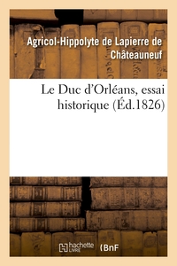 LE DUC D'ORLEANS, ESSAI HISTORIQUE