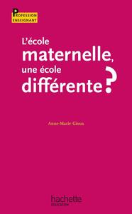 L'ECOLE MATERNELLE, UNE ECOLE DIFFERENTE ?