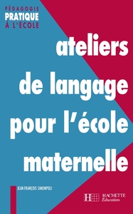 ATELIERS DE LANGAGE POUR L'ECOLE MATERNELLE