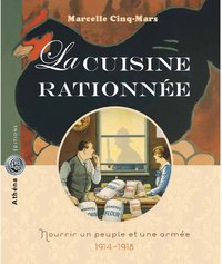La cuisine rationnée - nourrir un peuple et une armée