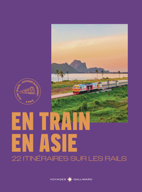 EN TRAIN EN ASIE - 22 ITINERAIRES SUR LES RAILS