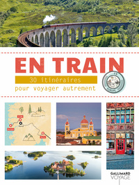 EN TRAIN - 30 ITINERAIRES POUR VOYAGER AUTREMENT EN EUROPE