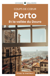 PORTO ET LA VALLEE DU DOURO - GUIDE COUPS DE COEUR