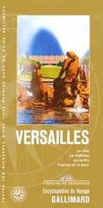 VERSAILLES - LA VILLE, LE CHATEAU, LE JARDIN, TRIANON ET LE PARC