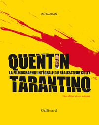 QUENTIN TARANTINO - LA FILMOGRAPHIE INTEGRALE DU REALISATEUR CULTE