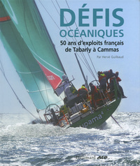 DEFIS OCEANIQUES - 50 ANS D'EXPLOITS FRANCAIS, DE TABARLY A CAMMAS
