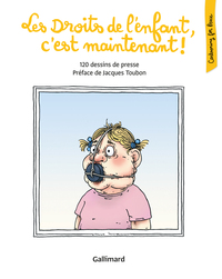 LES DROITS DE L'ENFANT, C'EST MAINTENANT ! - 120 DESSINS DE PRESSE