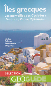 ILES GRECQUES - LES MERVEILLES DES CYCLADES : SANTORIN, PAROS, MYKONOS...