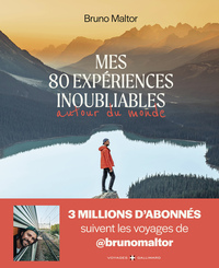 Mes 80 expériences inoubliables autour du monde
