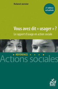 Vous avez dit " usager " ? - Le rapport d'usage en action sociale