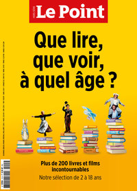 Le Point HS Education N°15 : Que lire, que voir, à quel âge ? - Juillet /Août 2022