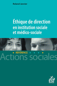 ETHIQUE DE DIRECTION EN INSTITUTION SOCIALE ET MEDICO-SOCIALE