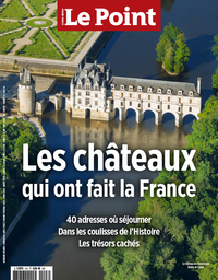 Le Point Hors series - Les châteaux qui ont fait la France -juillet aout 2021